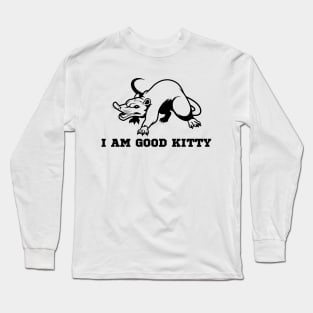 I Am Good kitty Possum Long Sleeve T-Shirt